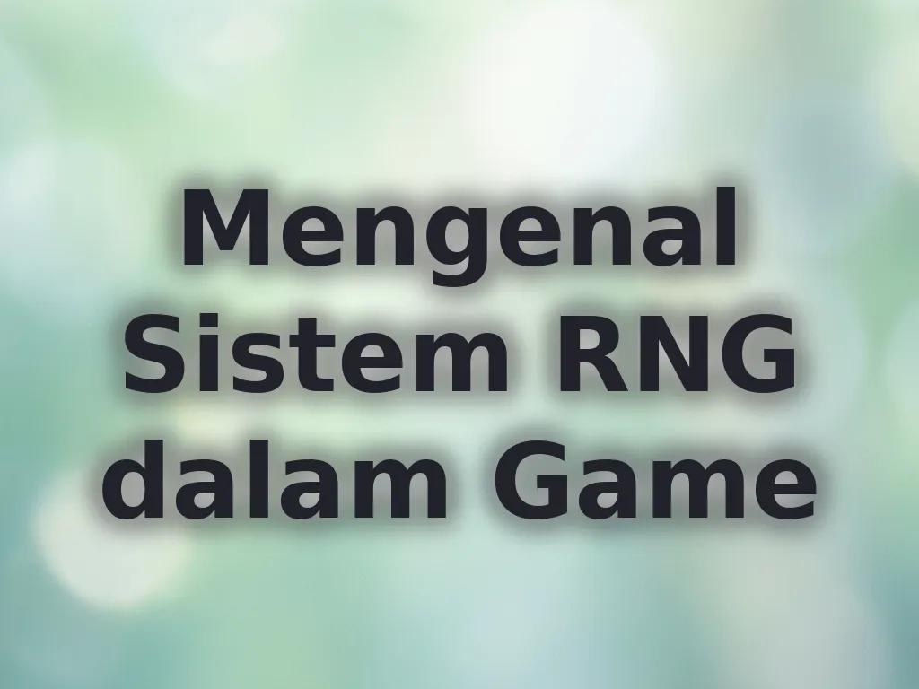 Mengenal Sistem RNG dalam Game